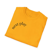 Load image into Gallery viewer, next play Unisex T-Shirt by B E-Z
