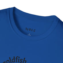 Load image into Gallery viewer, be a goldfish Unisex T-Shirt by B E-Z

