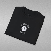 Load image into Gallery viewer, Be Where Your Feet Are Unisex T-Shirt by B E-Z

