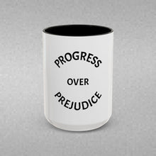 Load image into Gallery viewer, PROGRESS OVER PREJUDICE Coffee Mug (15oz)
