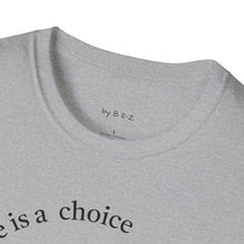 Load image into Gallery viewer, ignorance is a choice Unisex T-Shirt by B E-Z

