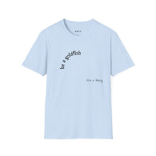 Load image into Gallery viewer, be a goldfish Unisex T-Shirt by B E-Z
