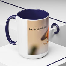 Load image into Gallery viewer, be a goldfish Coffee Mug (15oz)
