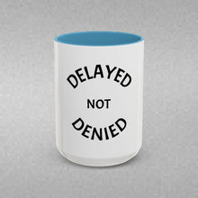 Load image into Gallery viewer, DELAYED NOT DENIED Coffee Mug (15oz)
