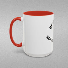 Load image into Gallery viewer, BE CURIOUS, NOT JUDGEMENTAL Coffee Mug (15oz)
