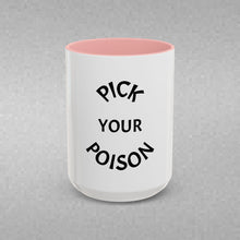 Load image into Gallery viewer, PICK YOUR POISON Coffee Mug (15oz)
