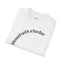 Load image into Gallery viewer, blessed with a burden Unisex T-Shirt by B E-Z
