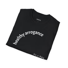 Load image into Gallery viewer, healthy arrogance Unisex T-Shirt by B E-Z
