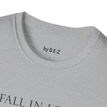 Load image into Gallery viewer, Fall in love with…Unisex T-Shirt by B E-Z
