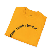 Load image into Gallery viewer, blessed with a burden Unisex T-Shirt by B E-Z
