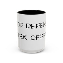 Load image into Gallery viewer, GOOD DEFENSE, BETTER OFFENSE Coffee Mug (15oz)
