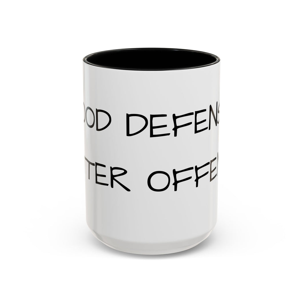 GOOD DEFENSE, BETTER OFFENSE Coffee Mug (15oz)