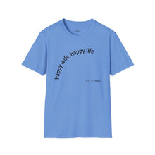 Load image into Gallery viewer, happy wife, happy life Unisex T-Shirt by B E-Z
