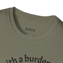 Load image into Gallery viewer, blessed with a burden Unisex T-Shirt by B E-Z
