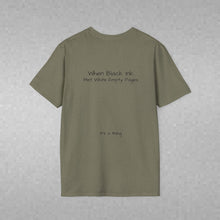 Load image into Gallery viewer, When Black Ink Met White Empty Pages (Back of Shirt) Unisex T-Shirt by B E-Z - It's A Thing
