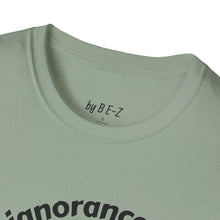 Load image into Gallery viewer, Willful ignorance Unisex T-Shirt by B E-Z
