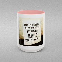 Load image into Gallery viewer, The System is…. Coffee Mug (15oz)
