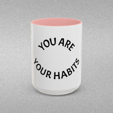 Load image into Gallery viewer, YOU ARE YOUR HABITS Coffee Mug (15oz)
