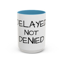 Load image into Gallery viewer, DELAYED NOT DENIED Coffee Mug (15oz)
