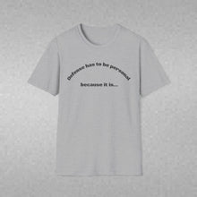 Load image into Gallery viewer, Defense is Personal Unisex T-Shirt by B E-Z
