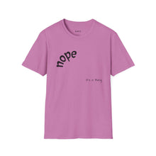 Load image into Gallery viewer, nope Unisex T-Shirt by B E-Z
