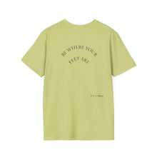 Load image into Gallery viewer, Be Where Your Feet Are Unisex T-Shirt by B E-Z
