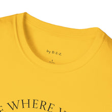 Load image into Gallery viewer, Be Where Your Feet Are Unisex T-Shirt by B E-Z

