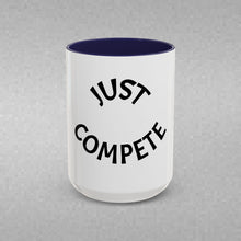 Load image into Gallery viewer, JUST COMPETE Coffee Mug (15oz)
