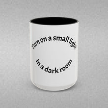 Load image into Gallery viewer, Turn on a small light... Coffee Mug (15oz)
