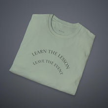 Load image into Gallery viewer, Learn the lesson Leave the event…Unisex T-Shirt by B E-Z
