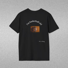 Load image into Gallery viewer, I'm basketball old Unisex T-Shirt by B E-Z
