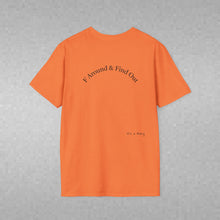 Load image into Gallery viewer, F Around &amp; Find Out Unisex T-Shirt by B E-Z
