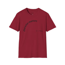 Load image into Gallery viewer, Character matters Unisex T-Shirt by B E-Z
