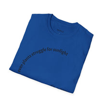Load image into Gallery viewer, Even plants struggle for sunlight Unisex T-Shirt by B E-Z
