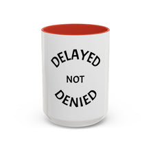 Load image into Gallery viewer, DELAYED NOT DENIED Coffee Mug (15oz)
