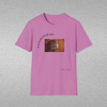 Load image into Gallery viewer, I'm basketball old Unisex T-Shirt by B E-Z
