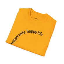 Load image into Gallery viewer, happy wife, happy life Unisex T-Shirt by B E-Z
