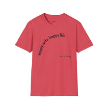 Load image into Gallery viewer, happy wife, happy life Unisex T-Shirt by B E-Z

