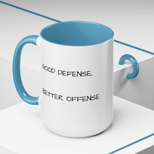 Load image into Gallery viewer, GOOD DEFENSE, BETTER OFFENSE Coffee Mug (15oz)
