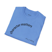 Load image into Gallery viewer, Character matters Unisex T-Shirt by B E-Z
