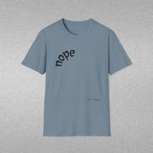 Load image into Gallery viewer, nope Unisex T-Shirt by B E-Z
