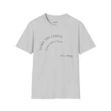 Load image into Gallery viewer, Learn the lesson Leave the event…Unisex T-Shirt by B E-Z
