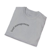 Load image into Gallery viewer, load management Unisex T-Shirt by B E-Z
