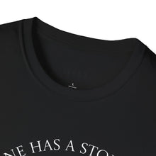 Load image into Gallery viewer, Everyone has a story…Unisex T-Shirt by B E-Z
