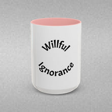 Load image into Gallery viewer, Willful ignorance Coffee Mug (15oz)
