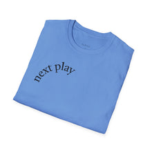 Load image into Gallery viewer, next play Unisex T-Shirt by B E-Z
