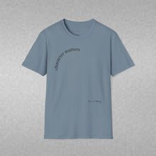 Load image into Gallery viewer, character matters Unisex T-Shirt by B E-Z

