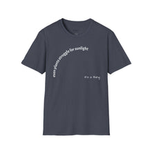 Load image into Gallery viewer, Even plants struggle for sunlight Unisex T-Shirt by B E-Z
