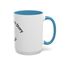 Load image into Gallery viewer, Everyone has a story… Coffee Mug (15oz)
