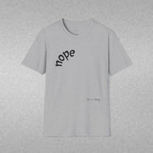 Load image into Gallery viewer, nope Unisex T-Shirt by B E-Z
